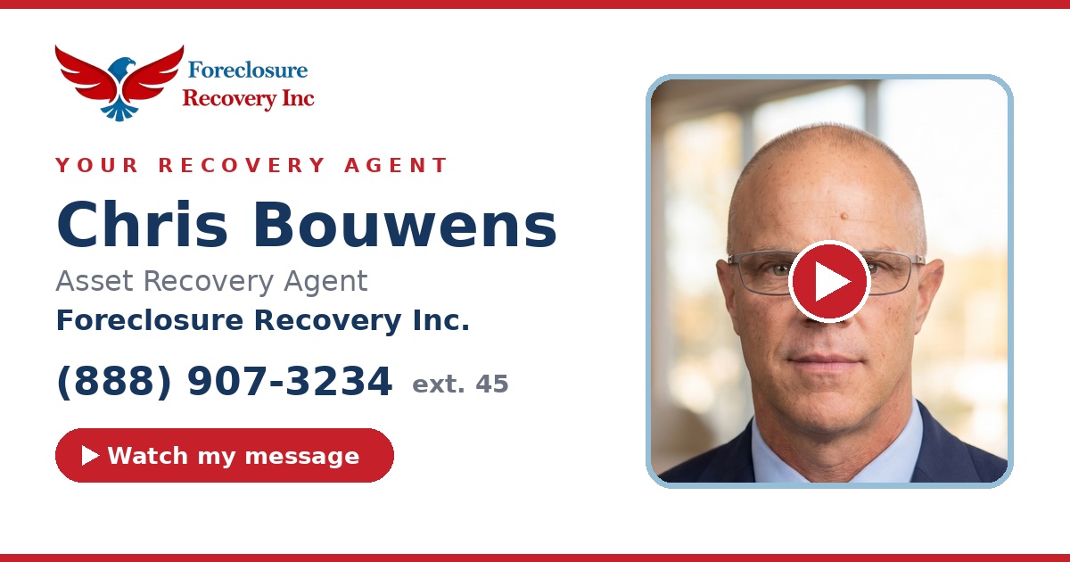 Chris Bouwens — Senior Asset Recovery Agent, Foreclosure Recovery Inc. (888) 907-3234 ext. 45