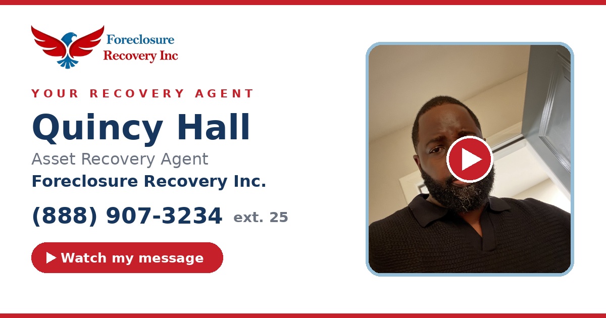 Quincy Hall — Senior Asset Recovery Agent, Foreclosure Recovery Inc. (888) 545-8007 ext. 25