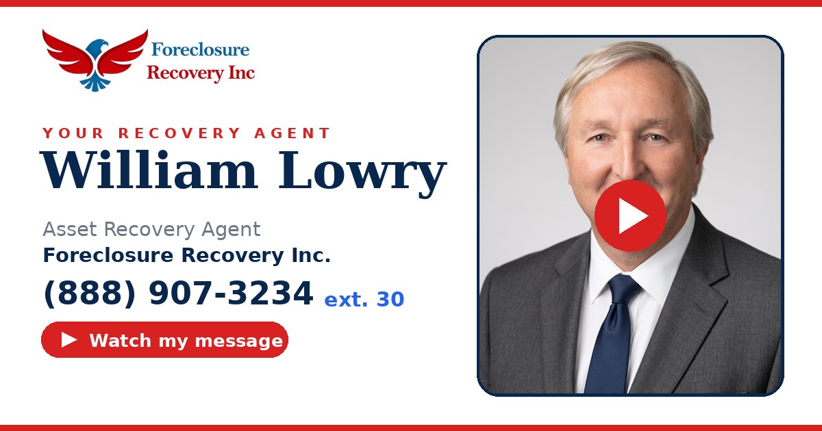 William Lowry — Senior Asset Recovery Specialist, Foreclosure Recovery Inc. (888) 907-3234 ext. 30